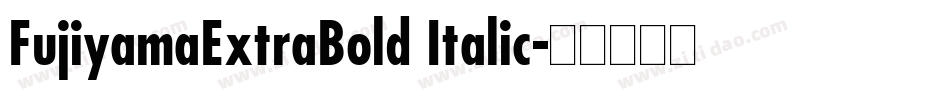 FujiyamaExtraBold Italic字体转换